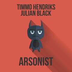 Timmo Hendriks & Julian Black - Arsonist