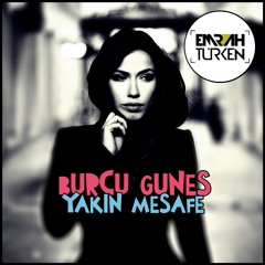 Burcu Gunes - Yakin Mesafe (Emrah Turken Remix)