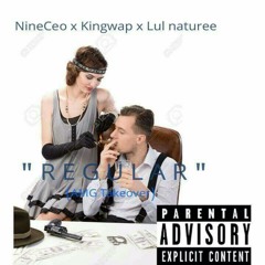 NineCEO x KingWap x Lul Naturee