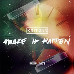 Kritz93 -  Make It Happen (Prod by Scribz Riley )