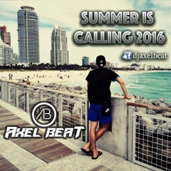 DJ Axel Beat - Summer Is Calling 2016