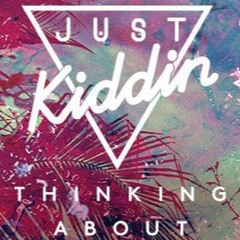 Just Kiddin - Thinking About It (Joshy B & Tone Deaf Remix) Sample