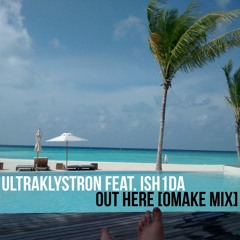 Ultraklystron feat. Ish1da - Out Here [Omake Mix]