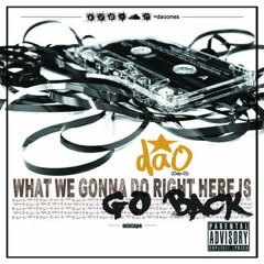 What We Gonna Do Right Here Is Go Back