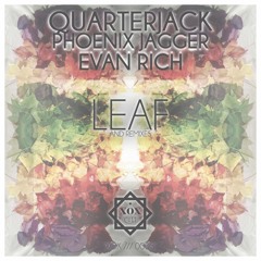 Phoenix Jagger, Quarterjack, Evan Rich - LEAF (ORIGINAL MIX)