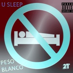 U Sleep (Prod. By : 2T Beats)
