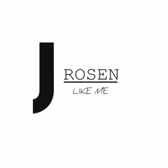 J ROSEN - Like Me (Prod. By Coast to Coast)