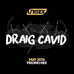 Draig Cavid - Unisex Promo Mix (May 2016)