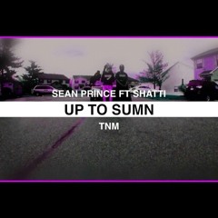 Sean Prince Feat. $hatti - Up To Sumn' [Video in description]
