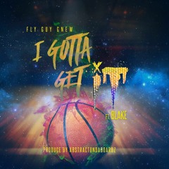 Gnew X Blake - I Gotta Get It