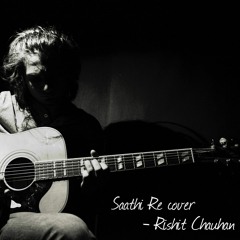 Saathi re - (Kapoor and sons) | Arko | Cover | Rishit Chauhan