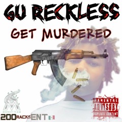 Gu Reckless- Get Murdered (Prod. By ITrez & MT Skate)