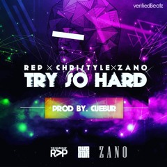 CUEBUR FT ZANO, REP & CHRISTYLE - Try So Hard