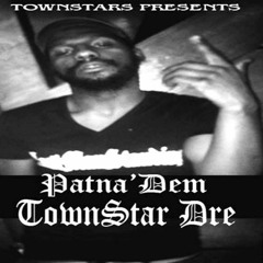 TownStar Dre - Patna'Dem