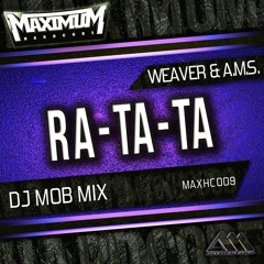 [MAXHC009] RA-TA-TA (DJ Mob Mix) - Weaver & AMS