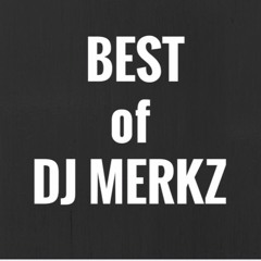 BEST OF DJ MERKZ