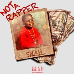 SHAH - NOT A RAPPER
