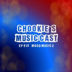 Chookie's Music Cast Ep 015: Mood Music 2