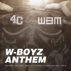 W - Boyz Anthem (Rene Mars, JOEY, Jabez, Liwon, G - Fu, N2theg, Wildwhip, Nagg Rock, Tweli G)