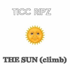 Ticc Ripz- The Sun (Climb)