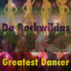 Greatest Dancer - Da Rockwildas (Main Mix)