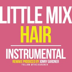 Little Mix - "Hair" (Instrumental) [Remake Prod. by Jonny Gardner]