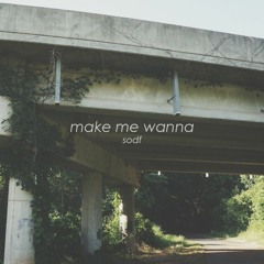 Make Me Wanna [Original Mix]