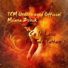 So In Love - (TCM Underground Official feat. Jack Tahbaz & Milana Zilnik)
