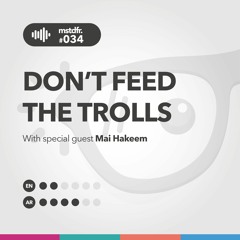 #034: Don't Feed the Trolls