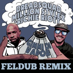 Dreadsquad - Gimmi di vapor (Feldub official RMX)