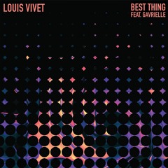 Louis Vivet - Best Thing (feat. Gavrielle)