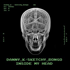 Danny K - INSIDE MY HEAD (Produced by Sketchy Bongo)