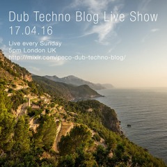 Dub Techno Blog Show 078 - 17.04.2016