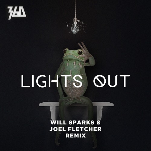 360 - Lights Out (Will Sparks & Joel Fletcher Remix) [FREE DOWNLOAD]