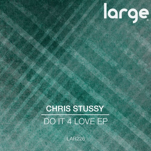Chris Stussy - Do It 4 Love (Large Music)