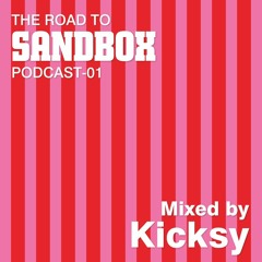 The Road to SANDBOX 01 // Mixed by Kicksy