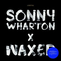 Sonny Wharton - Waxed [X]  (Out now)