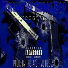 "When The Glocc Pop" -Scully Lucciano. (The Archive Beats)