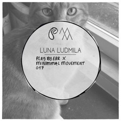 PBE x MiNIMMAl Movement Podcast 017 / Luna Ludmila