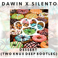 Dessert (TwoKnuxDeep Bootleg)