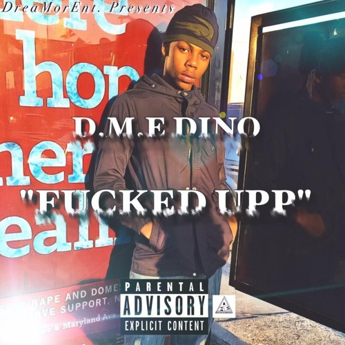 D.M.E DINO - Fucked UPP ( prod. By Ronny 808 / Ryan E. )