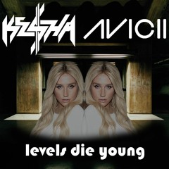 Levels Die Young - Ke$ha feat. Avicii (JeSuisMrP MashUp)