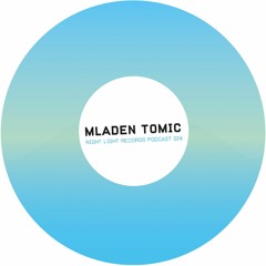 Mladen Tomic - Night Light Records Podcast 024
