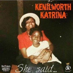 Kenilworth Katrina - She Said