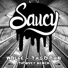 Wolfe - T.A.S.O.T.A.B (Thorpey Remix)