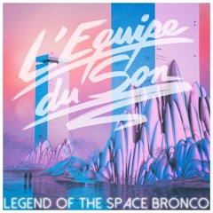 12. L'Equipe Du Son - Legend Of The Space Bronco (album Version)