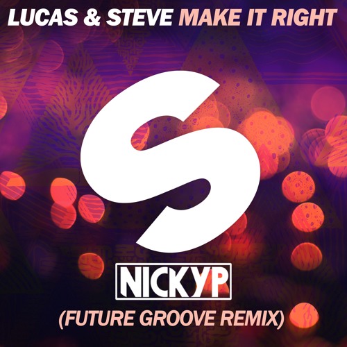 Lucas & Steve - Make It Right (NICKYP Future Groove Remix)