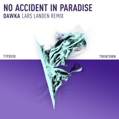No Accident In Paradise - Dawka (Lars Landen Remix)