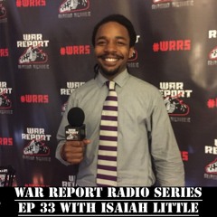 War Report Radio Series EP 33 (Isaiah Little)