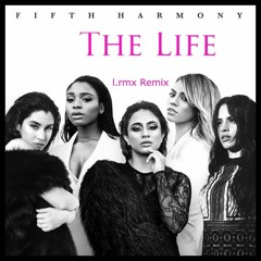Fifth Harmony - The Life (l.rmx Summer Reggaeton Remix)